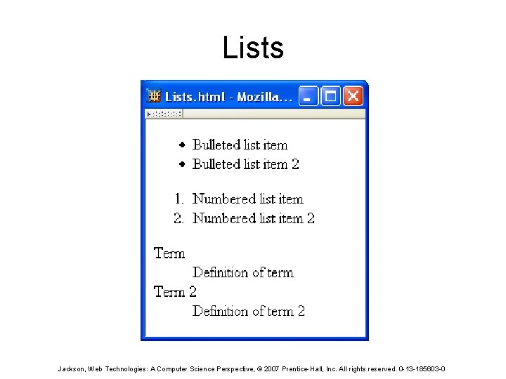 Lists Jackson, Web Technologies: A Computer Science Perspective, © 2007 Prentice-Hall, Inc. All rights