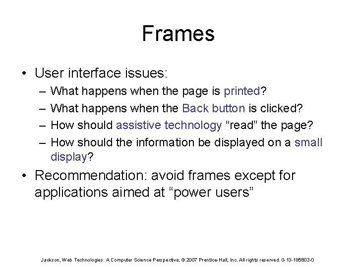 Frames • User interface issues: – – What happens when the page is printed?