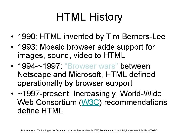 HTML History • 1990: HTML invented by Tim Berners-Lee • 1993: Mosaic browser adds