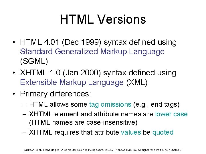 HTML Versions • HTML 4. 01 (Dec 1999) syntax defined using Standard Generalized Markup