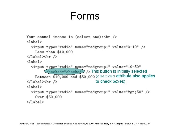 Forms This button is initially selected (checked attribute also applies to check boxes) Jackson,