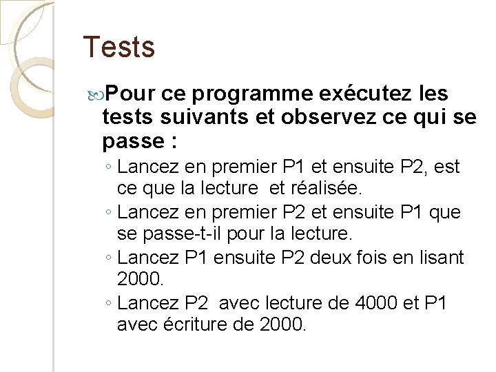 Tests Pour ce programme exécutez les tests suivants et observez ce qui se passe