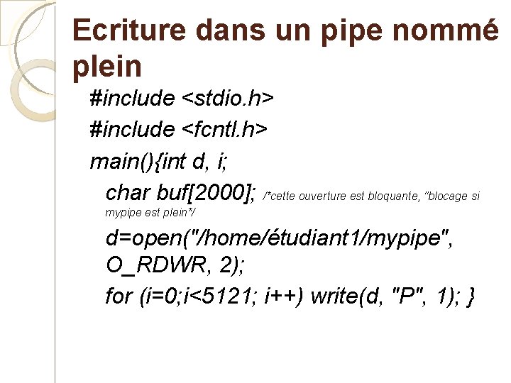 Ecriture dans un pipe nommé plein #include <stdio. h> #include <fcntl. h> main(){int d,