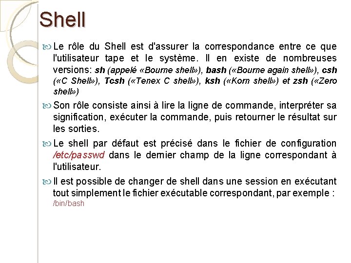 Shell Le rôle du Shell est d'assurer la correspondance entre ce que l'utilisateur tape