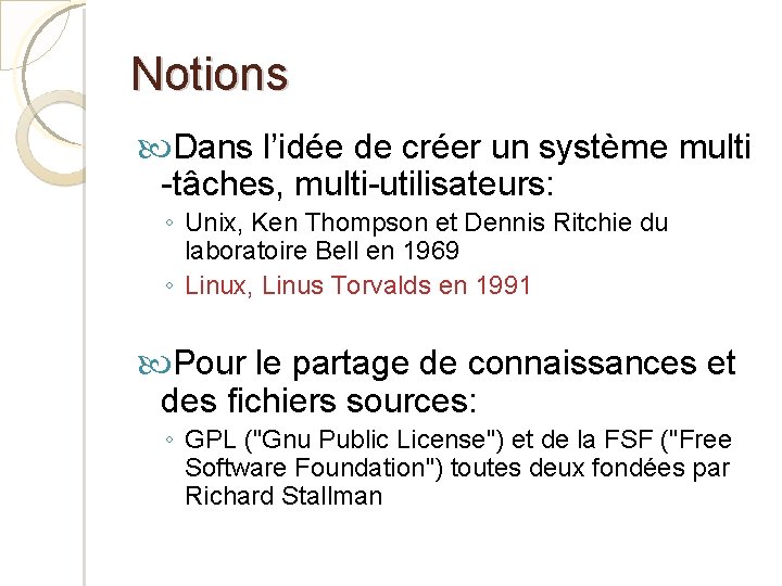 Notions Dans l’idée de créer un système multi -tâches, multi-utilisateurs: ◦ Unix, Ken Thompson