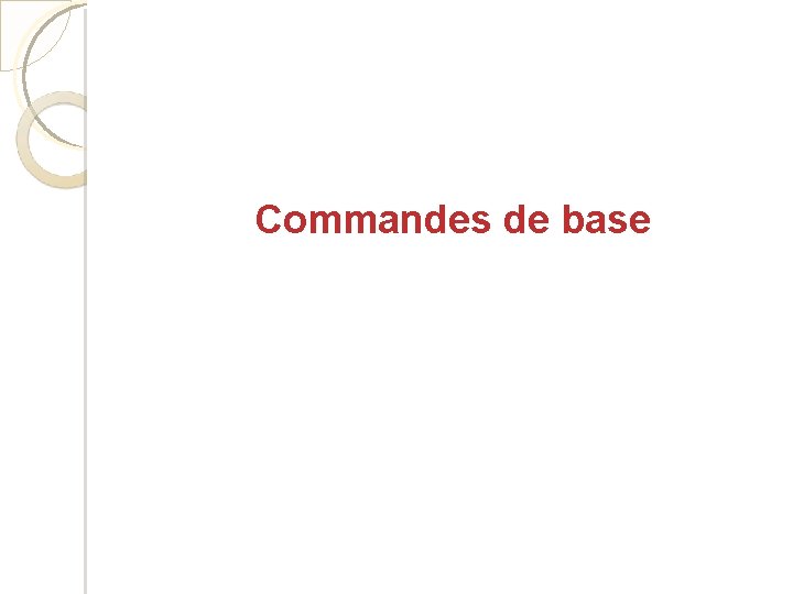 Commandes de base 