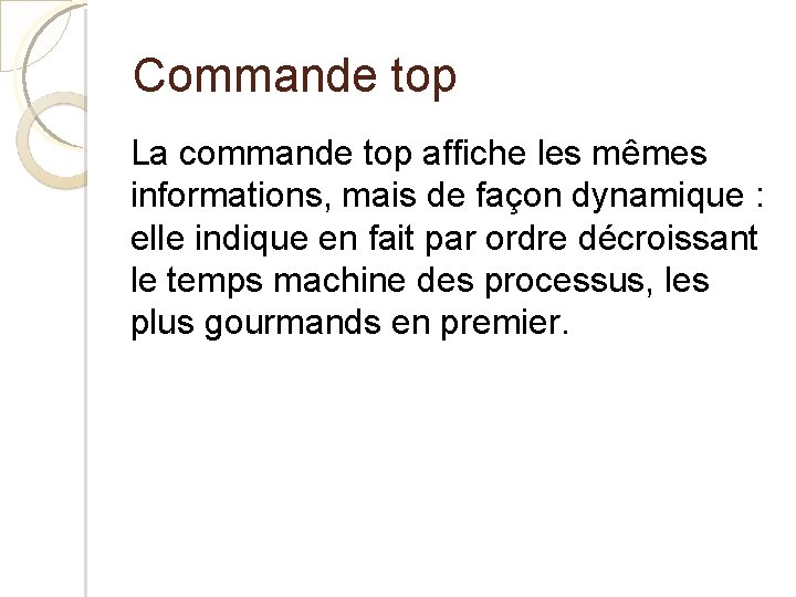 Commande top La commande top affiche les mêmes informations, mais de façon dynamique :