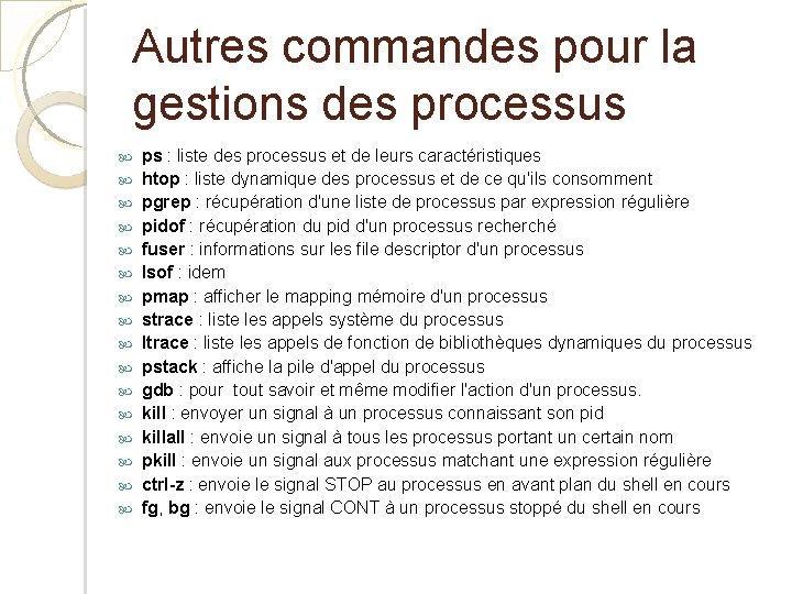 Autres commandes pour la gestions des processus ps : liste des processus et de