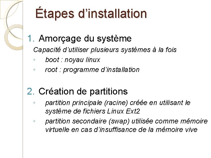 Étapes d’installation 1. Amorçage du système Capacité d’utiliser plusieurs systèmes à la fois ◦