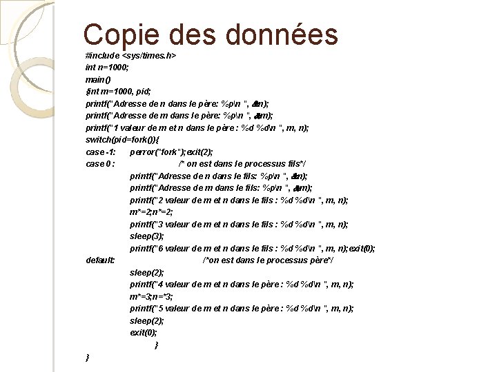 Copie des données #include <sys/times. h> int n=1000; main() {int m=1000, pid; printf("Adresse de