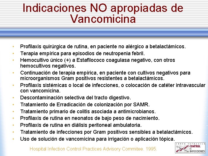 Indicaciones NO apropiadas de Vancomicina • • • Profilaxis quirúrgica de rutina, en paciente