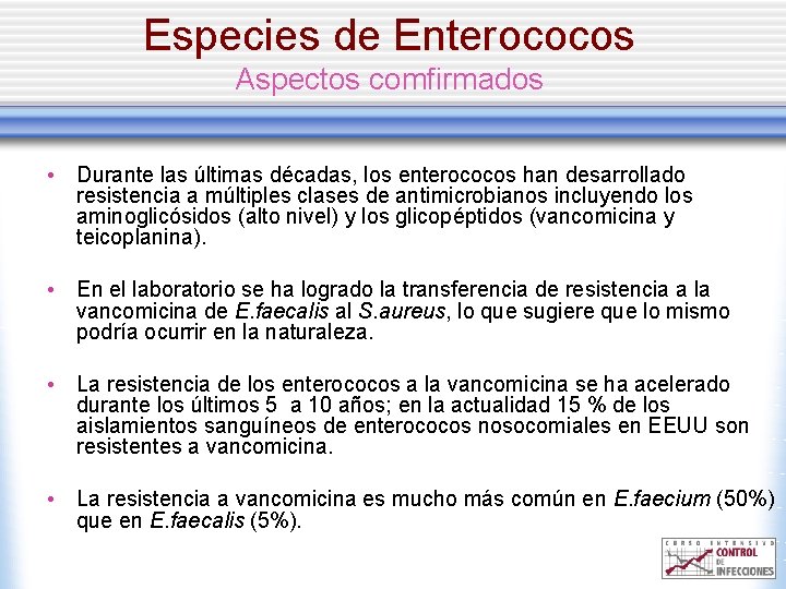 Especies de Enterococos Aspectos comfirmados • Durante las últimas décadas, los enterococos han desarrollado