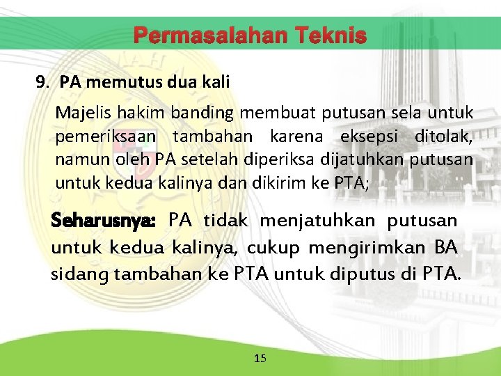 Permasalahan Teknis 9. PA memutus dua kali Majelis hakim banding membuat putusan sela untuk