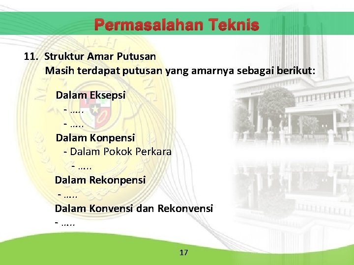 Permasalahan Teknis 11. Struktur Amar Putusan Masih terdapat putusan yang amarnya sebagai berikut: Dalam