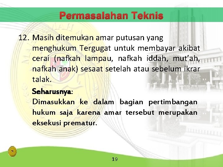 Permasalahan Teknis 12. Masih ditemukan amar putusan yang menghukum Tergugat untuk membayar akibat cerai