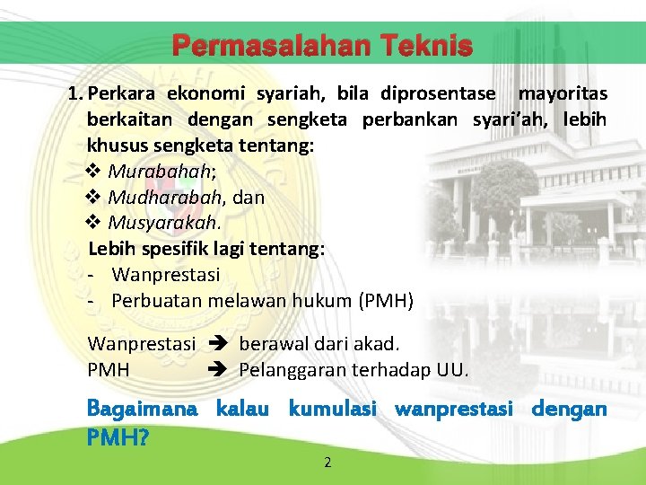 Permasalahan Teknis 1. Perkara ekonomi syariah, bila diprosentase mayoritas berkaitan dengan sengketa perbankan syari’ah,