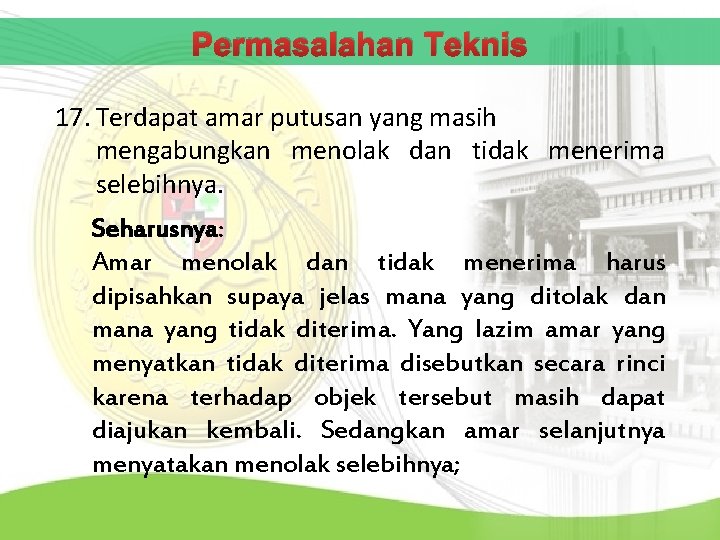 Permasalahan Teknis 17. Terdapat amar putusan yang masih mengabungkan menolak dan tidak menerima selebihnya.