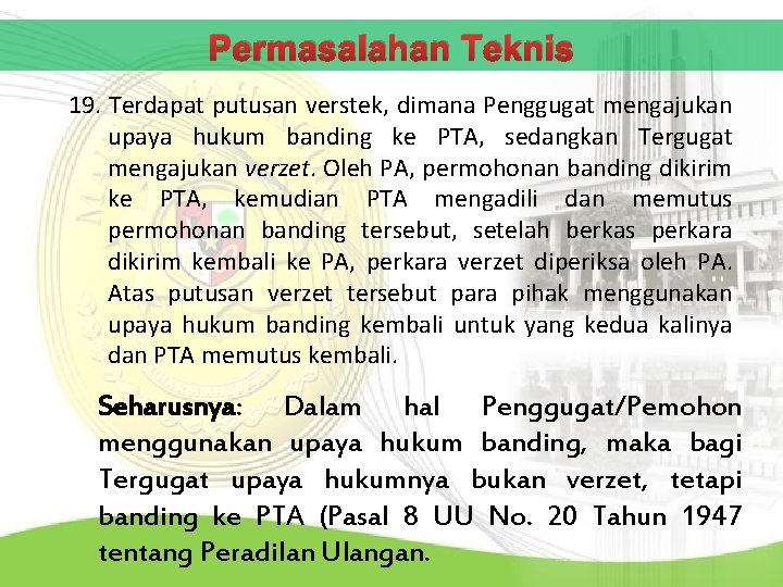 Permasalahan Teknis 19. Terdapat putusan verstek, dimana Penggugat mengajukan upaya hukum banding ke PTA,