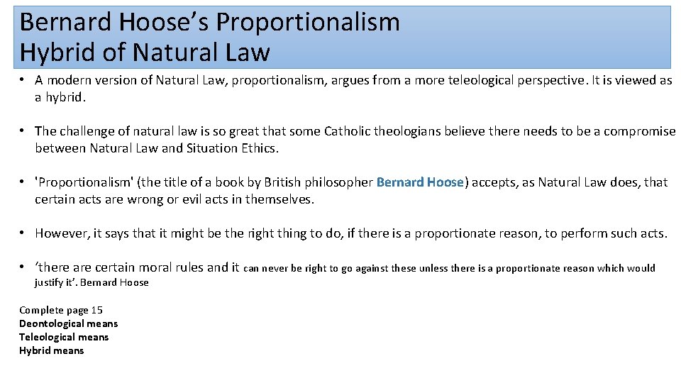 Bernard Hoose’s Proportionalism Hybrid of Natural Law • A modern version of Natural Law,