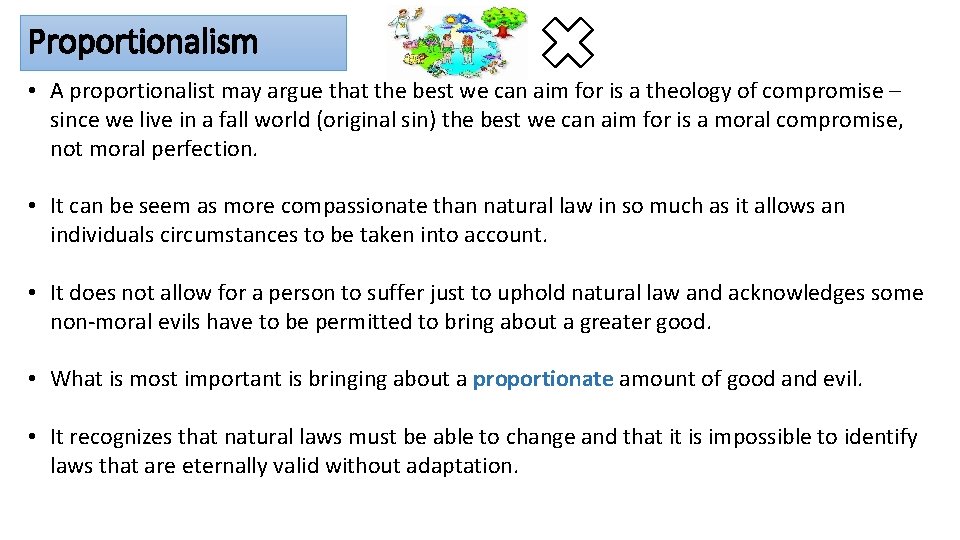 Proportionalism • A proportionalist may argue that the best we can aim for is