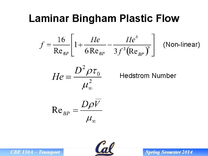 Laminar Bingham Plastic Flow (Non-linear) Hedstrom Number CBE 150 A – Transport Spring Semester