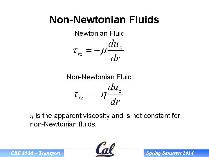 Non-Newtonian Fluids Newtonian Fluid Non-Newtonian Fluid η is the apparent viscosity and is not