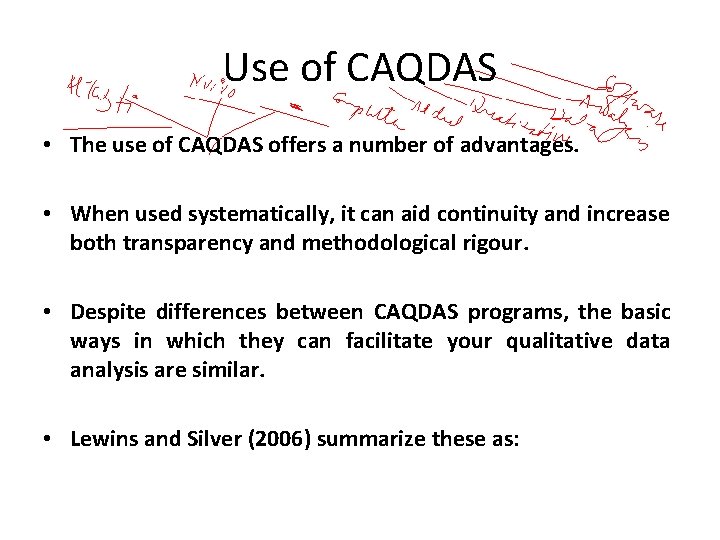 Use of CAQDAS • The use of CAQDAS offers a number of advantages. • Use of CAQDAS • The use of CAQDAS offers a number of advantages. •