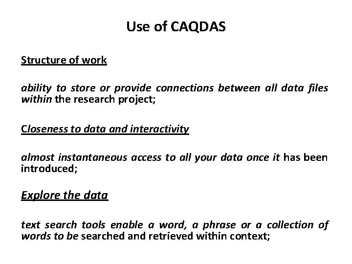Use of CAQDAS Structure of work ability to store or provide connections between all Use of CAQDAS Structure of work ability to store or provide connections between all
