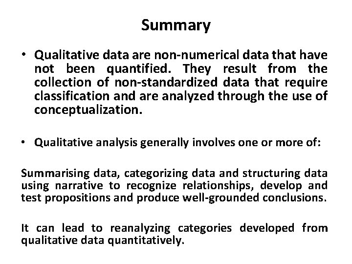 Summary • Qualitative data are non-numerical data that have not been quantified. They result Summary • Qualitative data are non-numerical data that have not been quantified. They result