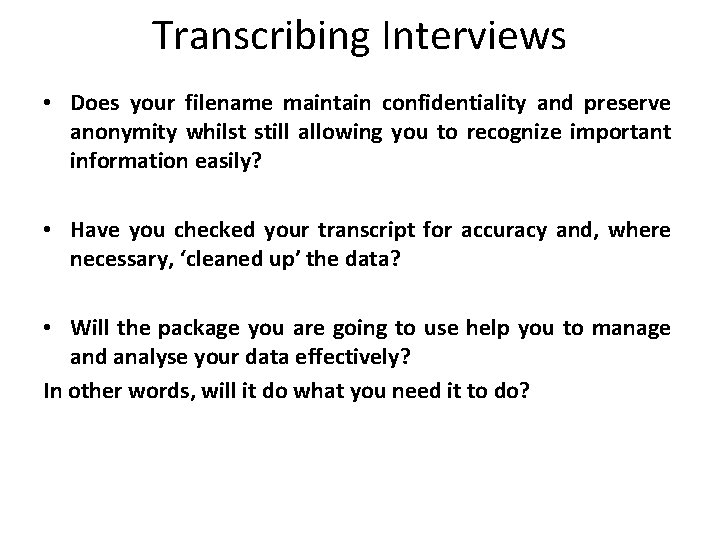 Transcribing Interviews • Does your filename maintain confidentiality and preserve anonymity whilst still allowing Transcribing Interviews • Does your filename maintain confidentiality and preserve anonymity whilst still allowing