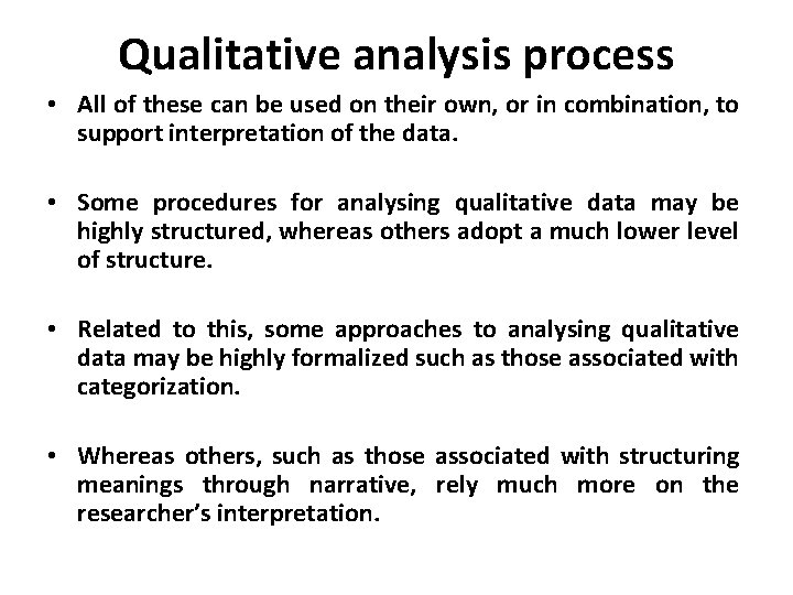 Qualitative analysis process • All of these can be used on their own, or Qualitative analysis process • All of these can be used on their own, or