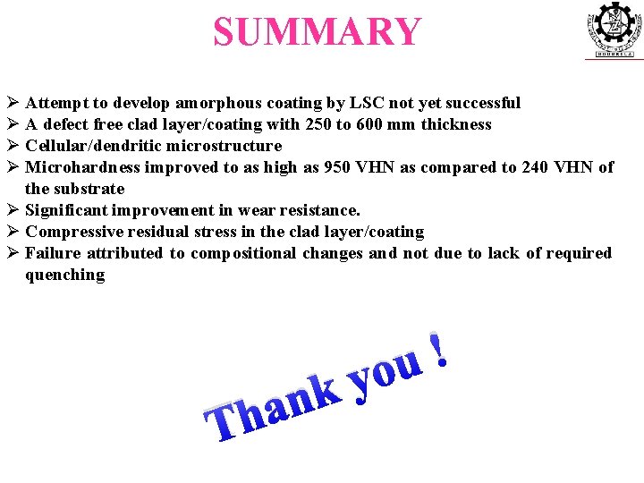 SUMMARY Ø Attempt to develop amorphous coating by LSC not yet successful Ø A