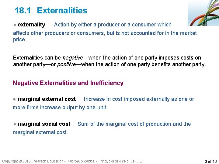 18. 1 Externalities ● externality Action by either a producer or a consumer which