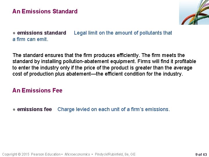 An Emissions Standard ● emissions standard a firm can emit. Legal limit on the