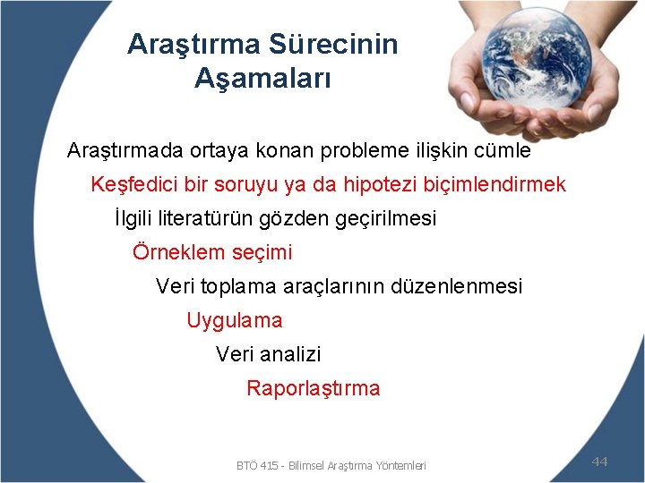 Araştırma Sürecinin Aşamaları Araştırmada ortaya konan probleme ilişkin cümle Keşfedici bir soruyu ya da