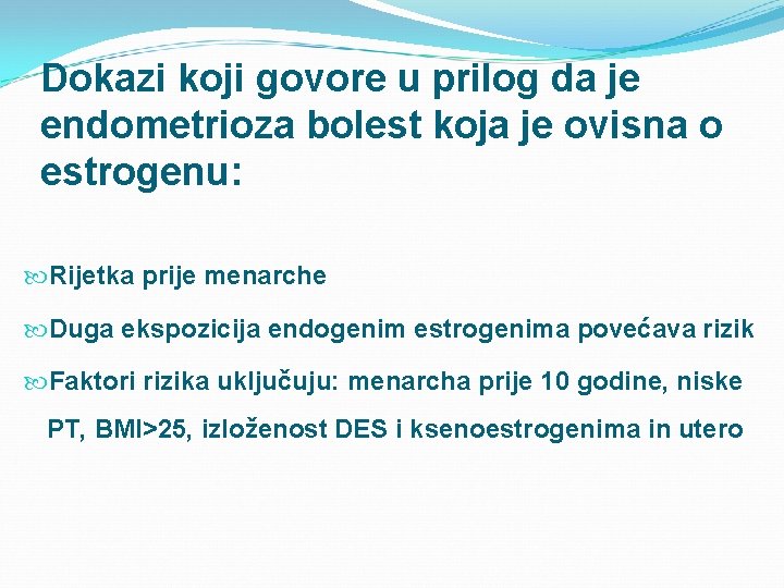 Dokazi koji govore u prilog da je endometrioza bolest koja je ovisna o estrogenu: