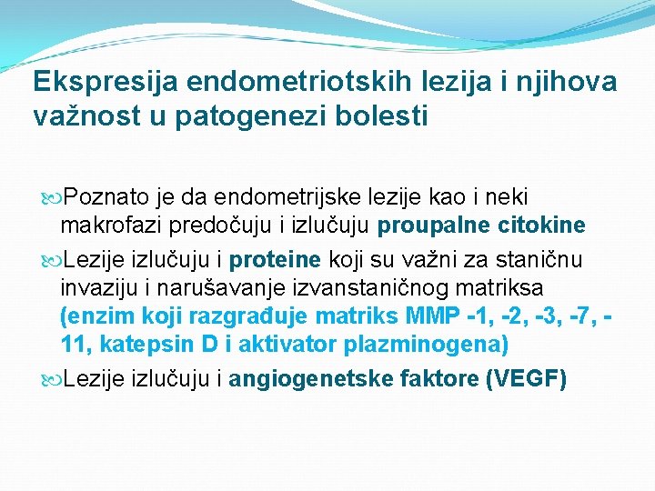 Ekspresija endometriotskih lezija i njihova važnost u patogenezi bolesti Poznato je da endometrijske lezije