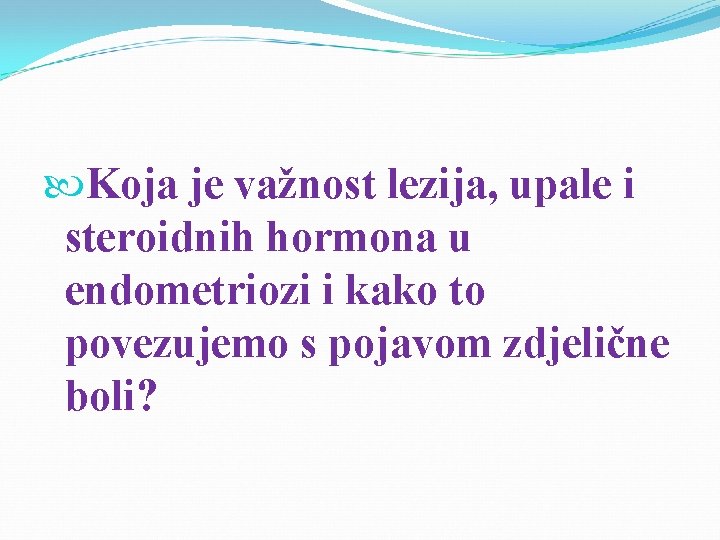  Koja je važnost lezija, upale i steroidnih hormona u endometriozi i kako to