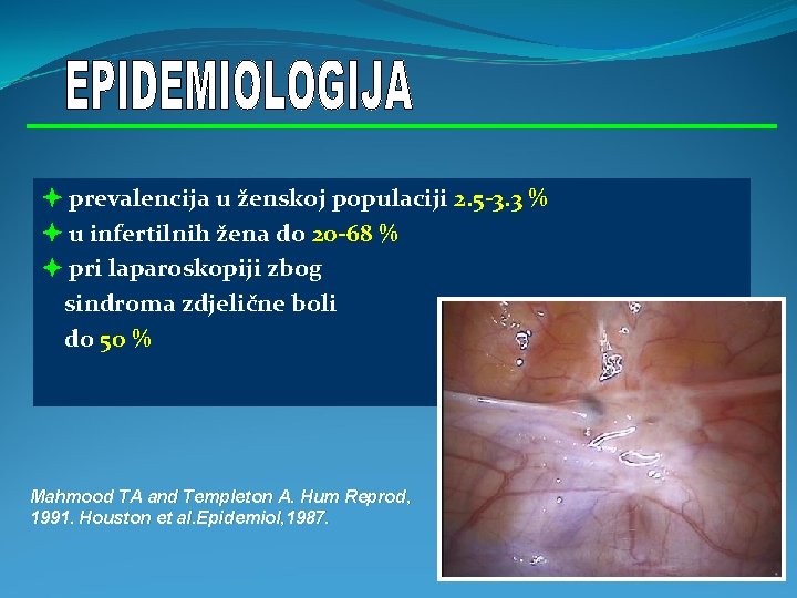  prevalencija u ženskoj populaciji 2. 5 -3. 3 % u infertilnih žena do