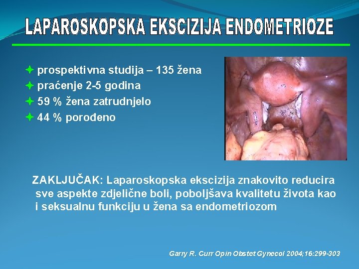  prospektivna studija – 135 žena praćenje 2 -5 godina 59 % žena zatrudnjelo