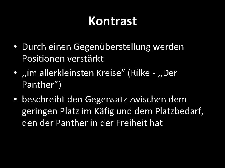 Kontrast • Durch einen Gegenüberstellung werden Positionen verstärkt • , , im allerkleinsten Kreise”