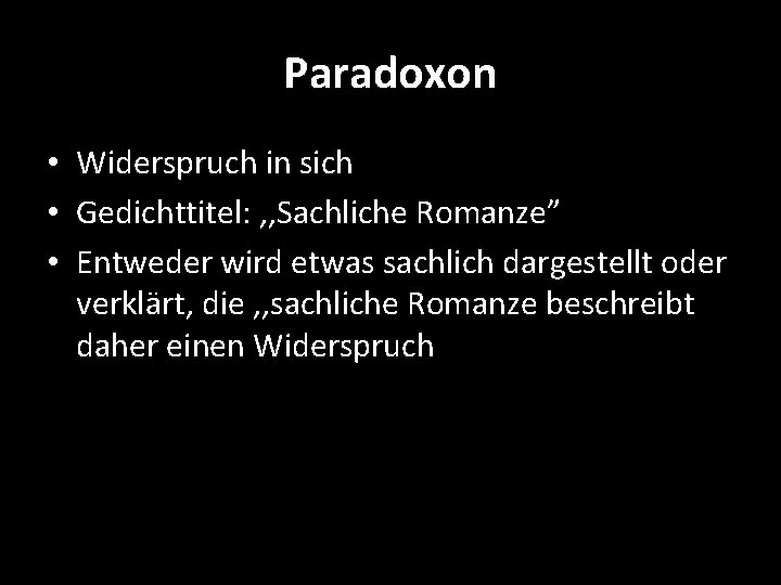 Paradoxon • Widerspruch in sich • Gedichttitel: , , Sachliche Romanze” • Entweder wird