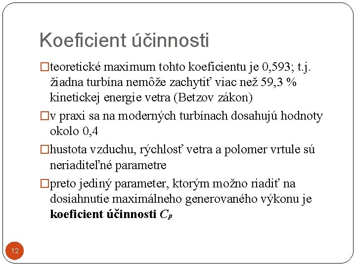 Koeficient účinnosti �teoretické maximum tohto koeficientu je 0, 593; t. j. žiadna turbína nemôže