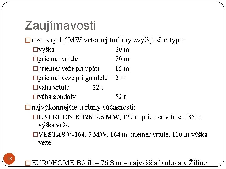 Zaujímavosti � rozmery 1, 5 MW veternej turbíny zvyčajného typu: �výška �priemer vrtule �priemer