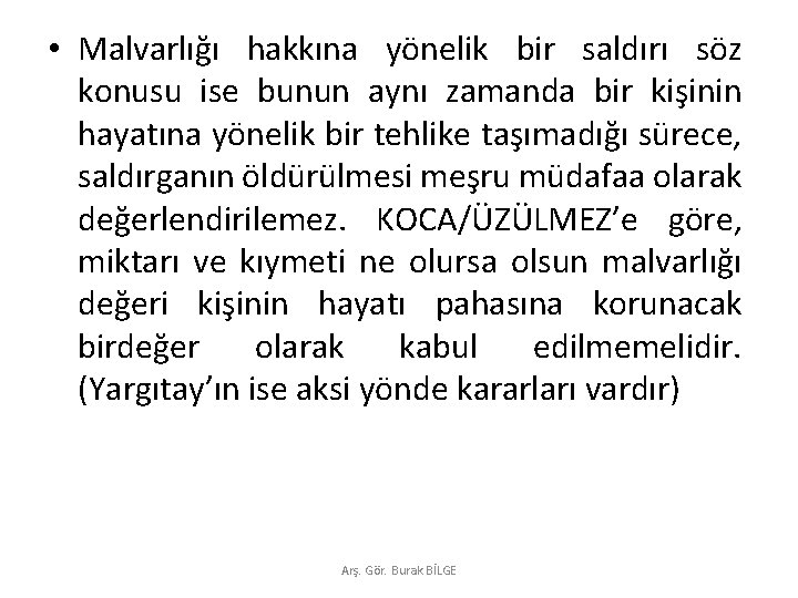  • Malvarlığı hakkına yönelik bir saldırı söz konusu ise bunun aynı zamanda bir