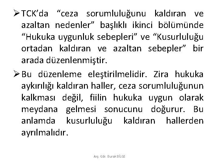 Ø TCK’da “ceza sorumluluğunu kaldıran ve azaltan nedenler” başlıklı ikinci bölümünde “Hukuka uygunluk sebepleri”