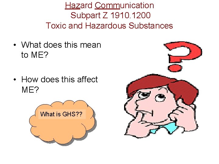 Hazard Communication Subpart Z 1910. 1200 Toxic and Hazardous Substances • What does this