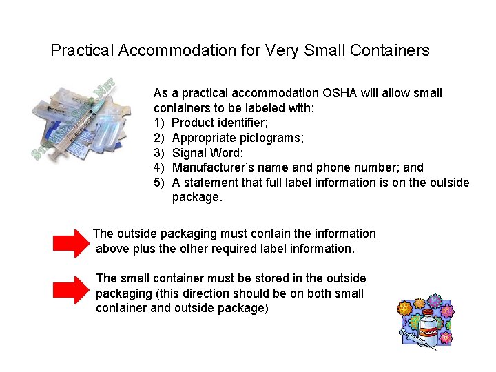 Practical Accommodation for Very Small Containers As a practical accommodation OSHA will allow small