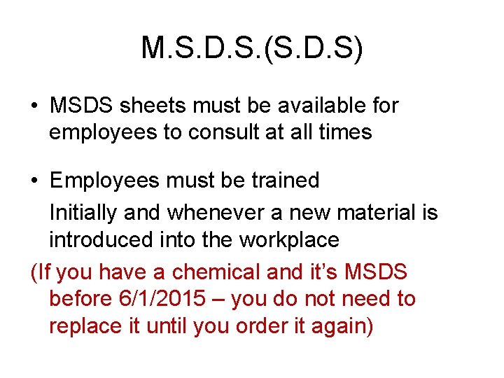 M. S. D. S. (S. D. S) • MSDS sheets must be available for