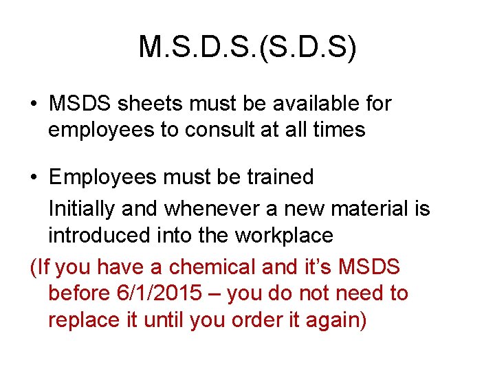 M. S. D. S. (S. D. S) • MSDS sheets must be available for